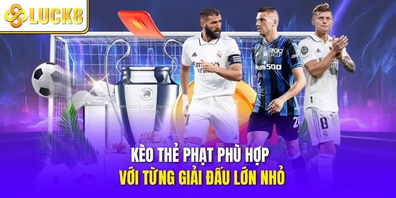 Kèo thẻ phạt phù hợp với từng giải đấu lớn nhỏ